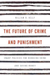 Future of Crime and Punishment: Smart Policies for Reducing Crime and Saving Money