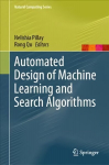 Automated Design of Machine Learning and Search Algorithms 1st ed. 2021