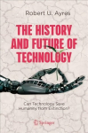 History and Future of Technology: Can Technology Save Humanity from Extinction? 1st ed. 2021