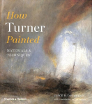 How Turner Painted: Materials & Techniques