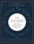 Signs: Decode the Stars, Reframe Your Life