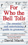 For Who the Bell Tolls: The Essential and Entertaining Guide to Grammar Main