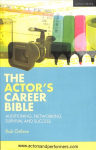 Actor's Career Bible: Auditioning, Networking, Survival and Success