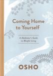 Coming Home to Yourself: A Meditator's Guide to Blissful Living