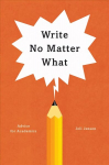 Write No Matter What - Advice for Academics: Advice for Academics