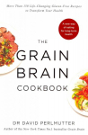 Grain Brain Cookbook: More Than 150 Life-Changing Gluten-Free Recipes to Transform Your Health