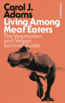 Living Among Meat Eaters: The Vegetarian and Vegan Survival Guide 2nd edition
