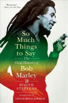 So Much Things to Say: The Oral History of Bob Marley