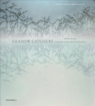 Shadow Catchers: Camera-less Photography Revised, Expanded ed.