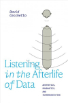 Listening in the Afterlife of Data: Aesthetics, Pragmatics, and Incommunication