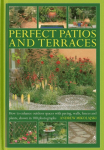 Perfect Patios and Terraces: How to Enhance Outdoor Spaces with Paving, Walls, Fences and Plants, Shown in 100 Photographs