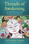Threads of Awakening: An American Womans Journey into Tibets Sacred Textile Art