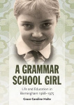 Grammar School Girl: Life and Education in Birmingham 1968-1975