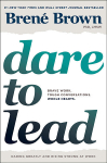 Dare to Lead : Brave Work. Tough Conversations. Whole Hearts