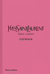 Yves Saint Laurent Catwalk : The Complete Haute Couture Collections 1962-2002