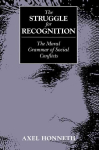 Struggle for Recognition: The Moral Grammar of Social Conflicts