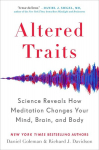 Altered Traits: Science Reveals How Meditation Changes Your Mind, Brain, and Body, Altered Traits: Science Reveals How Meditation Changes Your Mind, Brain, and Body