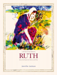 A Study of the Book of Ruth: One of the Greatest Love Stories of All Time, A Study of the Book of Ruth: One of the Greatest Love Stories of All Time