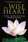 The Wise Heart: A Guide to the Universal Teachings of Buddhist Psychology, The Wise Heart: A Guide to the Universal Teachings of Buddhist Psychology