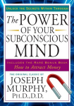 The Power of Your Subconscious Mind: Unlock the Secrets Within, The Power of Your Subconscious Mind: Unlock the Secrets Within