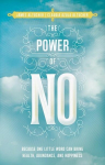 Power of No: Because one little word can bring health, abundance and happiness, Power of No: Because one little word can bring health, abundance and happiness