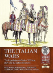 The Italian Wars: Volume 1 - The Expedition of Charles VIII Into Italy and the Battle of Fornovo, The Italian Wars: Volume 1 - The Expedition of Charles VIII Into Italy and the Battle of Fornovo