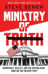 Ministry of Truth: Democracy, Reality, and the Republicans War on the Recent Past, Ministry of Truth: Democracy, Reality, and the Republicans War on the Recent Past