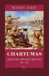 Chartumas. Paskutinis imperinis nuotykis, 1883&ndash;1898, Chartumas. Paskutinis imperinis nuotykis, 1883&ndash;1898