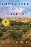 Impossible Takes Longer: 75 Years After Its Creation, Has Israel Fulfilled Its Founders Dreams?, Impossible Takes Longer: 75 Years After Its Creation, Has Israel Fulfilled Its Founders Dreams?