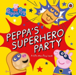 Peppa Pig: Peppas Superhero Party: A lift-the-flap book, Peppa Pig: Peppas Superhero Party: A lift-the-flap book