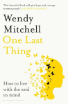 One Last Thing: How to live with the end in mind, One Last Thing: How to live with the end in mind