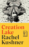 Creation Lake: From the Booker Prize-shortlisted author, Creation Lake: From the Booker Prize-shortlisted author