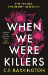 When We Were Killers: A gripping, shocking dark academia thriller about toxic friendship set in Scotland, When We Were Killers: A gripping, shocking dark academia thriller about toxic friendship set in Scotland