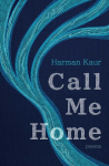 Call Me Home: Poems, Call Me Home: Poems