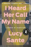 I Heard Her Call My Name: A Memoir of Transition, I Heard Her Call My Name: A Memoir of Transition