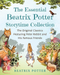 The Essential Beatrix Potter Storytime Collection: The Original Classics Featuring Peter Rabbit and His Famous Friends, The Essential Beatrix Potter Storytime Collection: The Original Classics Featuring Peter Rabbit and His Famous Friends