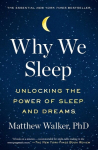 Why We Sleep: Unlocking the Power of Sleep and Dreams, Why We Sleep: Unlocking the Power of Sleep and Dreams