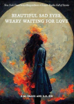 Beautiful Sad Eyes, Weary Waiting for Love, Beautiful Sad Eyes, Weary Waiting for Love