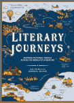 Literary Journeys: Mapping Fictional Travels across the World of Literature, Literary Journeys: Mapping Fictional Travels across the World of Literature