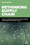Rethinking Supply Chain: Build a Strategy-Driven, Sustainable and Resilient Supply Chain, Rethinking Supply Chain: Build a Strategy-Driven, Sustainable and Resilient Supply Chain