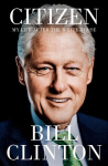 Citizen: My Life After the White House, Citizen: My Life After the White House