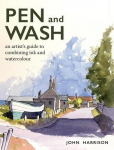 Pen and Wash: An artists guide to combining ink and watercolour, Pen and Wash: An artists guide to combining ink and watercolour