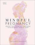Mindful Pregnancy : Meditation, Yoga, Hypnobirthing, Natural Remedies, and Nutrition