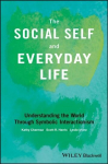 Social Self and Everyday Life - Understanding the World Through Symbolic Interactionism