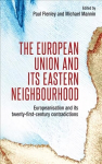 European Union and its Eastern Neighbourhood: Europeanisation and its Twenty-First-Century Contradictions