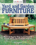 Yard and Garden Furniture, 2nd Edition: Plans & Step-By-Step Instructions to Create 20 Useful Outdoor Projects 2nd edition