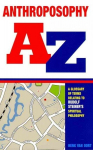 Anthroposophy A-Z: A Glossary of Terms Relating to Rudolf Steiner's Spiritual Philosophy
