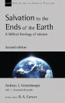 Salvation to the Ends of the Earth (second edition): A Biblical Theology Of Mission 2nd edition
