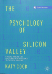 Psychology of Silicon Valley: Ethical Threats and Emotional Unintelligence in the Tech Industry 1st ed. 2020