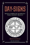 Day Signs: Native American Astrology from Ancient Mexico 2nd Revised edition
